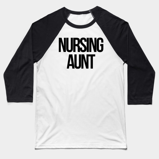 Nursing aunt Baseball T-Shirt by Word and Saying